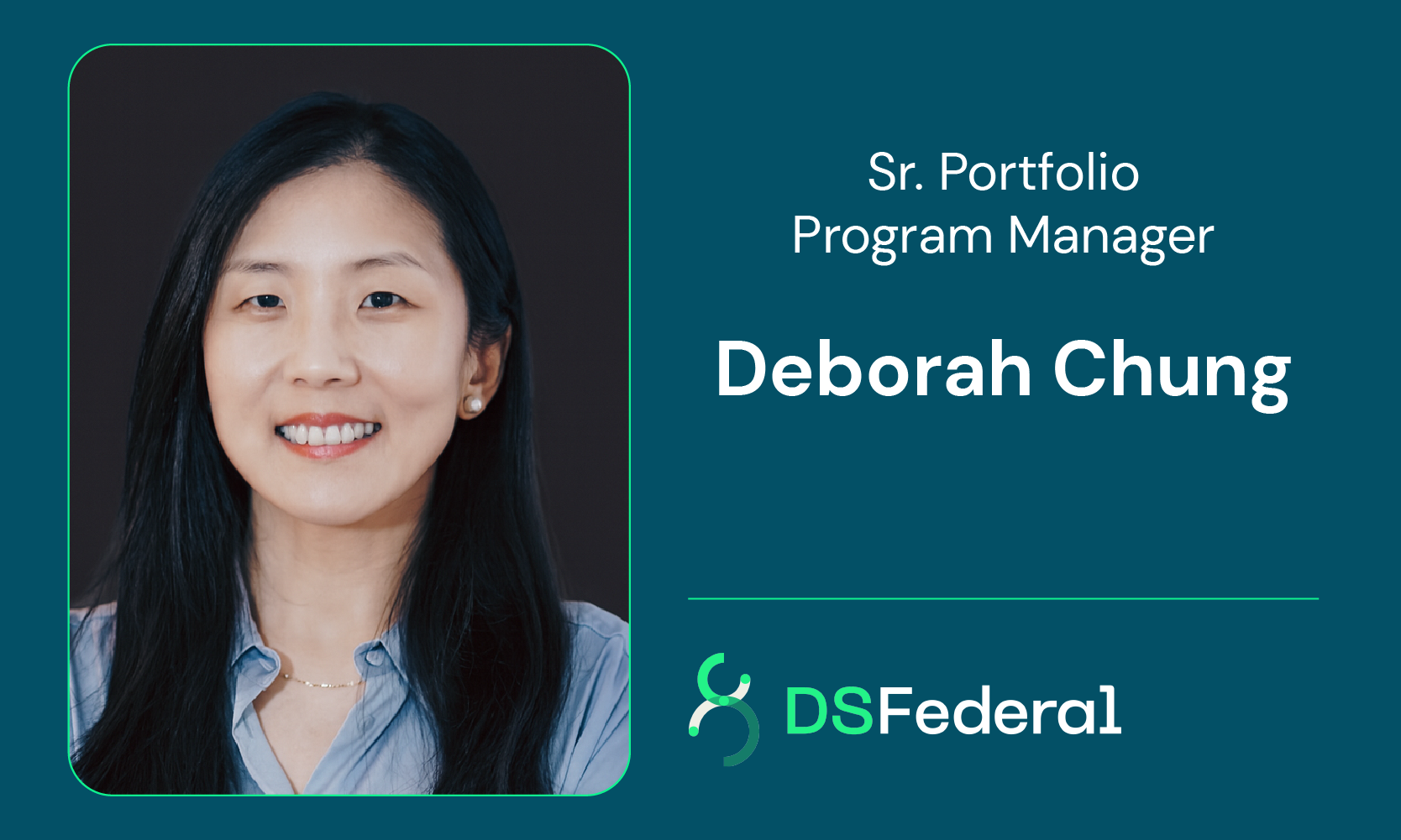 Profile photo of Deborah Chung, DSFederal's new Sr. Portfolio Program Manager
