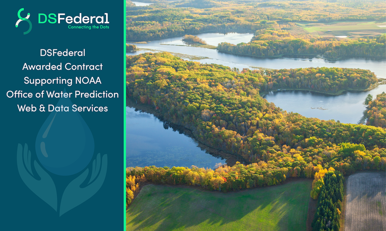 DSFederal logo, text reading DSFederal Awarded Contract Supporting NOAA Office of Water Prediction Web & Data Services, photo of an aerial view of the Misissippi river and farm lands